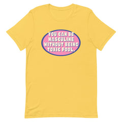 You Can Be Masculine Without Being Toxic Fool Unisex Feminist T-Shirt - Shop Women’s Rights T-Shirts - Feminist Trash Store - Yellow
