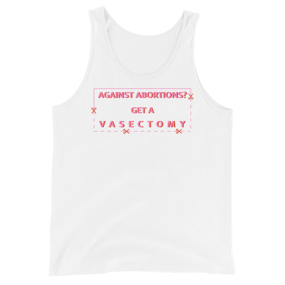 *Against Abortion? Get A Vasectomy Unisex Tank Top - Feminist Trash Store 