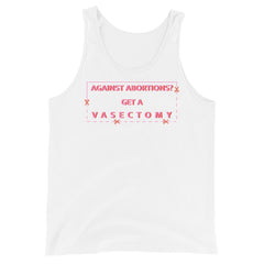 *Against Abortion? Get A Vasectomy Unisex Tank Top - Feminist Trash Store 