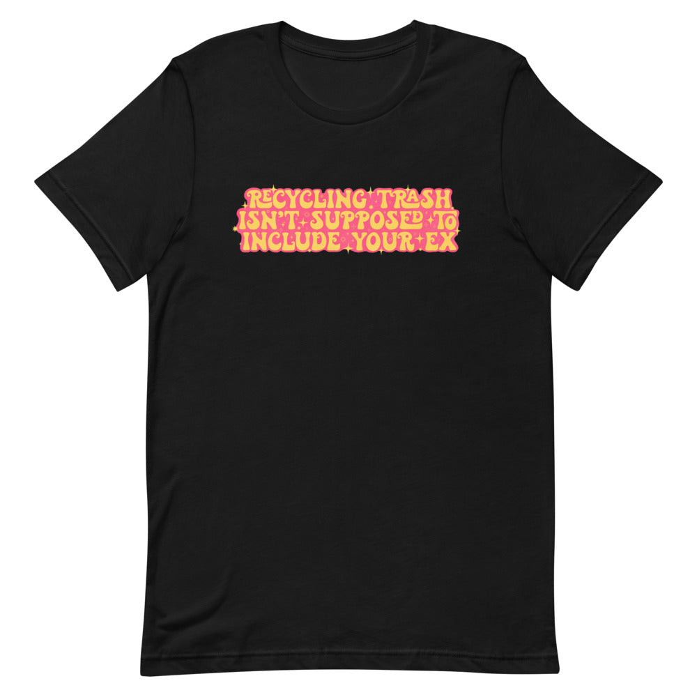 Recycling Trash Isn’t Supposed To Include Your Ex Unisex Feminist T-Shirt- Shop Women’s Rights T-shirts - Feminist Trash Store - Black