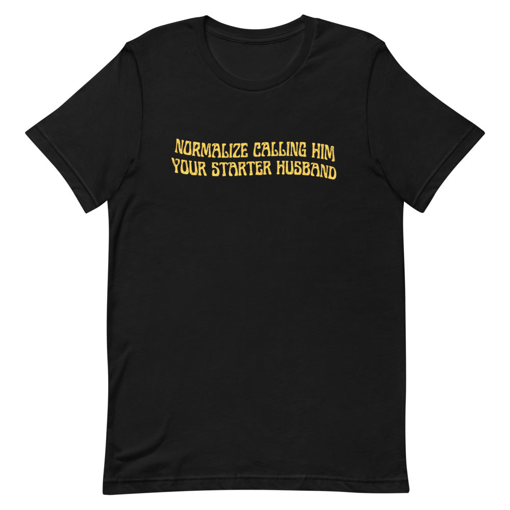 Normalize Calling Him Your Starter Husband Unisex Feminist T-shirt - Shop Women’s Rights T-shirts - Feminist Trash Store - Black