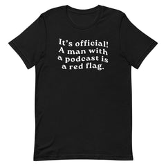 A Man With A Podcast Is A Red Flag Black Unisex Feminist T-shirt Shop  Rights T-shirts - Feminist Trash Store