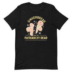 Gingerbread And The Patriarchy Dead Unisex t-shirt