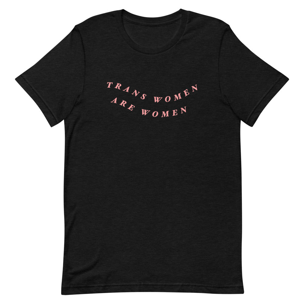 Trans Women Are Women Unisex Feminist T-Shirt- Shop Women’s Rights T-Shirts - Feminist Trash Store -Black