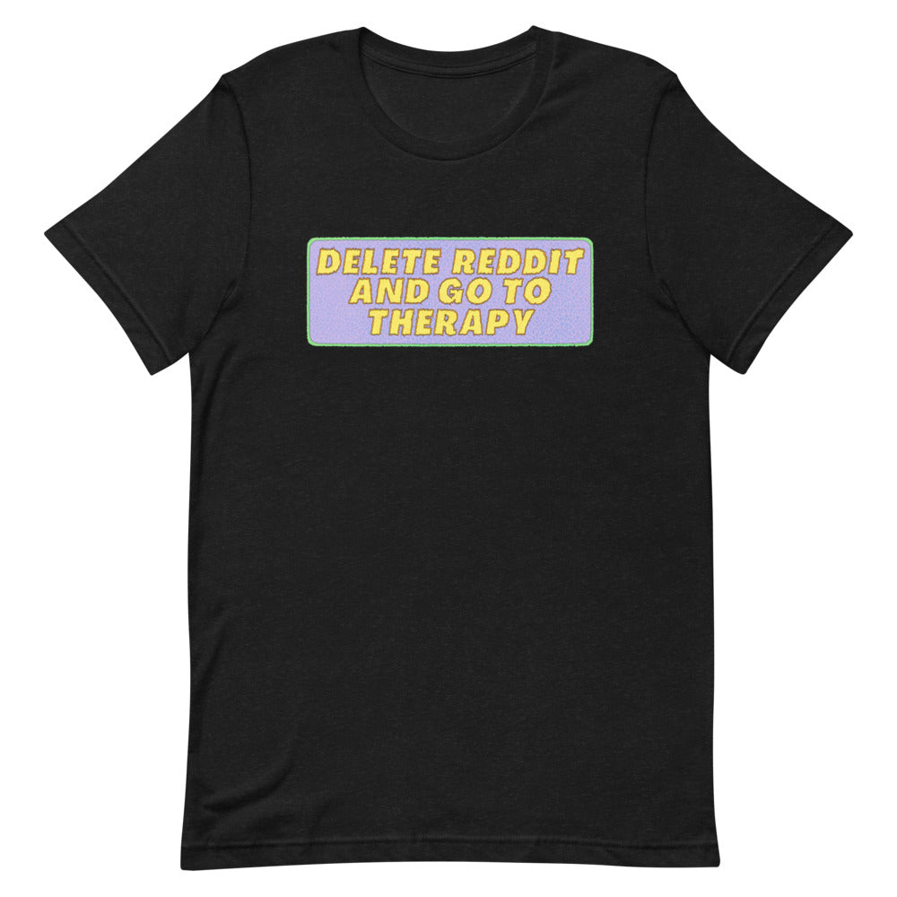 Delete Reddit And Go To Therapy Unisex Feminist T-Shirt - Shop Women’s Rights T-shirts - Black