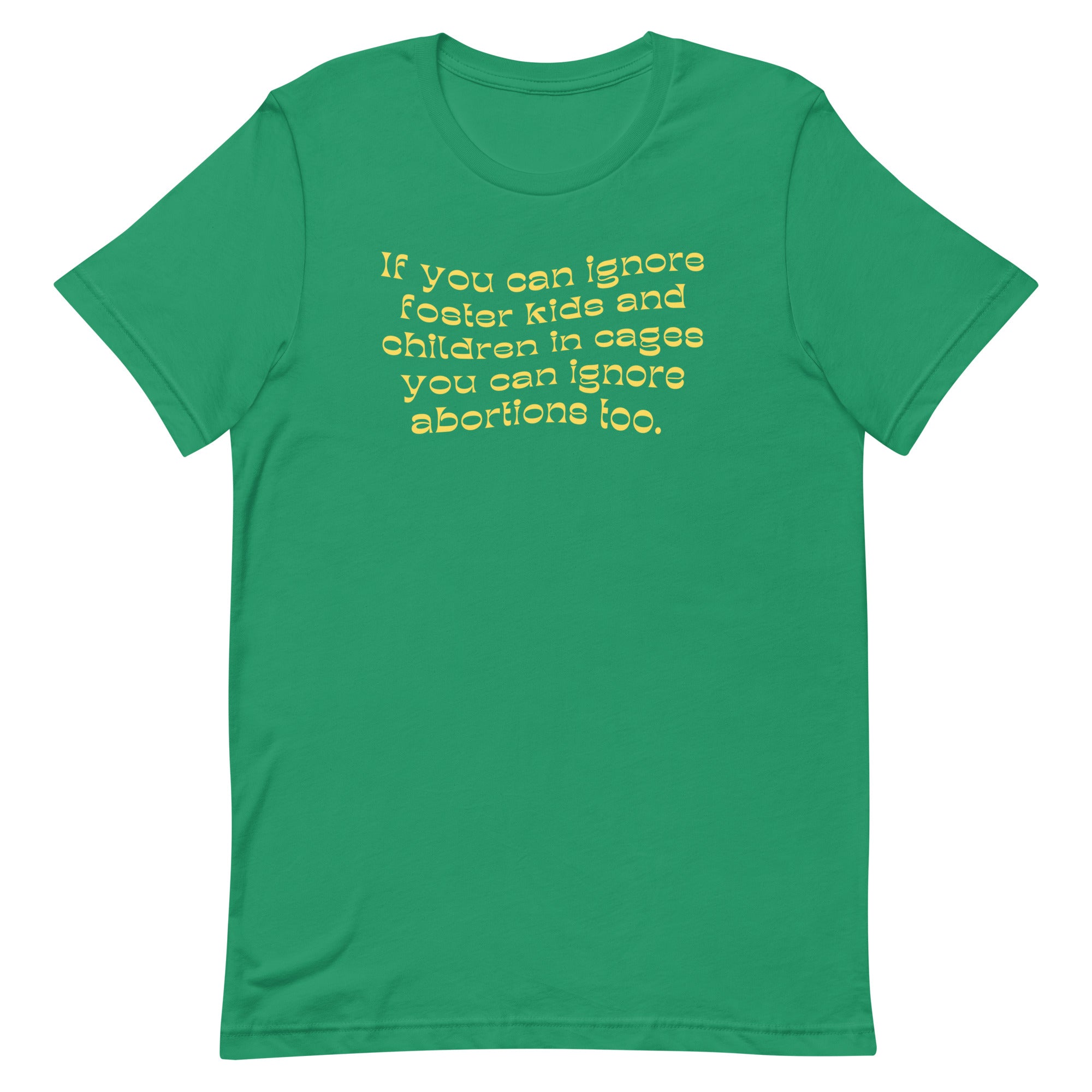 You Can Ignore abortions too Feminist Unisex t-shirt - Shop Women’s Rights T-Shirts - Feminist Trash Store - Kelly Green