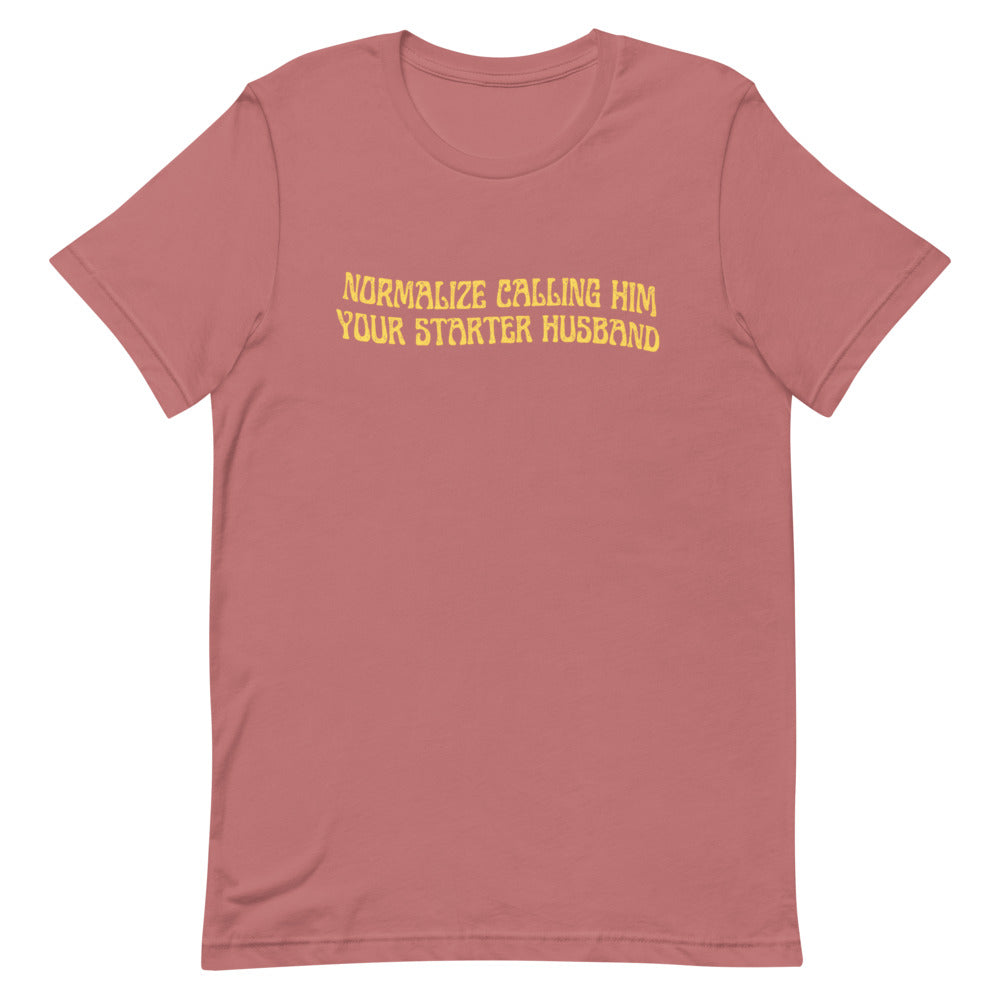 Normalize Calling Him Your Starter Husband Unisex Feminist T-shirt - Shop Women’s Rights T-shirts - Feminist Trash Store - Mauve