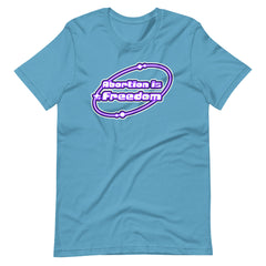 Abortion Is Freedom Unisex Feminist T-shirt Shop Women’s Rights T-shirts - Feminist Trash Store - Ocean Blue  