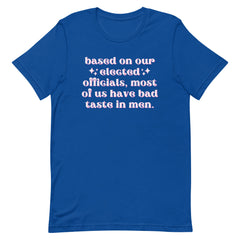 Based On Our Elected Officials…Unisex Feminist t-shirt - Shop Women’s Rights T-Shirts - Feminist Trash Store - Royal Blue