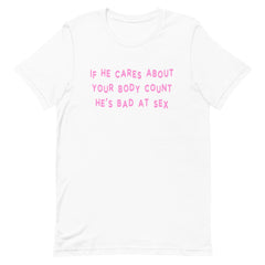 If He Cares About Your Body Count He’s Bad At Sex Unisex Feminist T-shirt - Shop Women’s Rights T-shirts - Feminist Trash Store - White