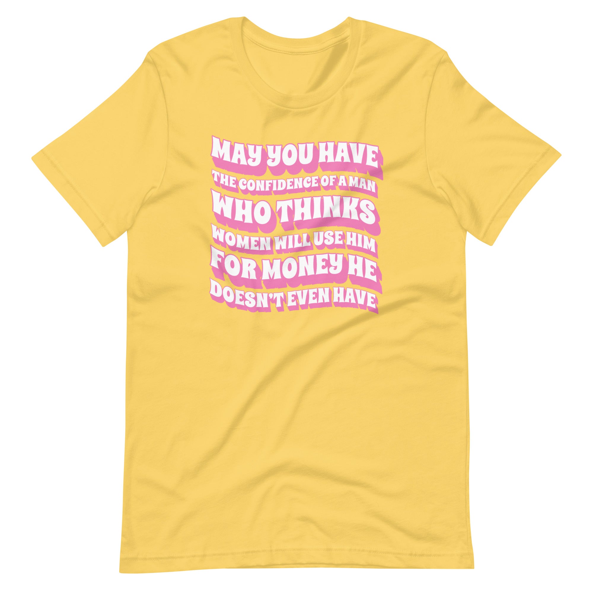 May You Have The Confidence Unisex Feminist T-shirt- Shop Women’s Rights T-shirts - Feminist Trash Store - Yellow
